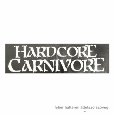 Hardcore Carnivore - Hardcore ragadozó vagyok matrica - 20x8cm